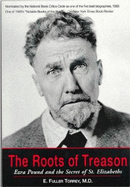 The Roots of Treason: Ezra Pound and the Secret of St. Elizabeths