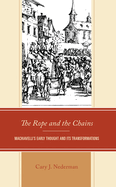 The Rope and the Chains: Machiavelli's Early Thought and Its Transformations