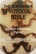 The Ropeworm Protocol Bible: Human Ascension Manual