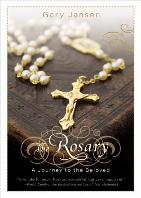 The Rosary: A Journey to the Beloved - Jansen, Gary
