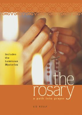 The Rosary: A Path Into Prayer - Kelly, Elizabeth M