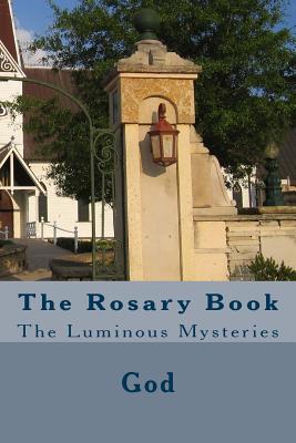 The Rosary Book: The Luminous Mysteries - Fultz, Cherish, and Paul II, Pope John, and God