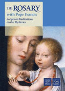 The Rosary with Pope Francis: Scriptural Meditations on the Mysteries
