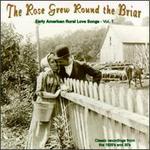 The Rose Grew Round the Briar, Vol. 1: Early American Rural Love Songs