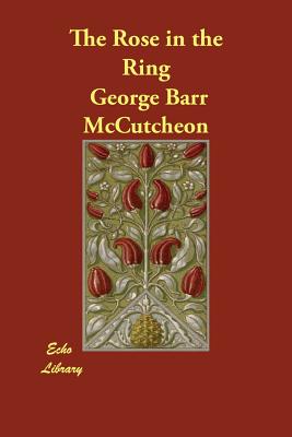The Rose in the Ring - McCutcheon, George Barr