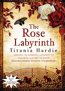 The Rose Labyrinth: A Riddle to Unravel, a Legacy to Unearth, a Heart to Mend - Hardie, Titania, and Seymour, Carolyn (Read by)