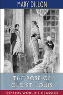 The Rose of Old St. Louis (Esprios Classics): Illustrated by Andr Castaigne and C. M. Relyea