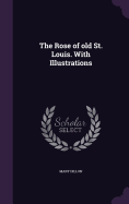 The Rose of Old St. Louis. with Illustrations