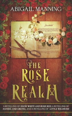 The Rose Realm: A Collection of Retold Flower Tales - Manning, Abigail