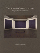 The Rothko Chapel Paintings: Origins, Structure, Meaning