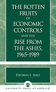 The Rotten Fruits of Economic Controls and the Rise from the Ashes, 1965-1989