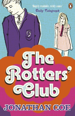 The Rotters' Club: 'One of those sweeping, ambitious yet hugely readable, moving, richly comic novels' Daily Telegraph - Coe, Jonathan