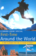 The Rough Guide First Time Around the World (1st Edition): A Rough Guide Special - Lansky, Doug