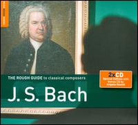The Rough Guide to Classical Composers: Bach (with Bonus CD: Angela Hewitt Plays Bach) - Angela Hewitt (piano); Brandenburg Consort; Florilegium; Johannette Zomer (soprano); Purcell Quartet;...