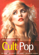 The Rough Guide to Cult Pop: The Songs - The Artists - The Genres - The Dubious Fashions