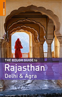 The Rough Guide to Rajasthan, Delhi & Agra - Jacobs, Daniel, and Thomas, Gavin, and Rough Guides