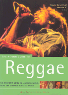 The Rough Guide to Reggae: The Definitive Guide to Jamaican Music, from Ska Through Roots to Ragga
