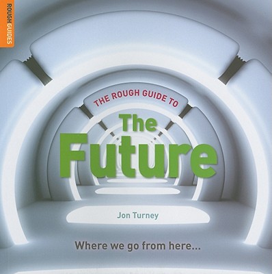 The Rough Guide to the Future - Turney, Jon, Mr.