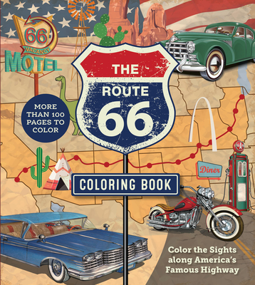 The Route 66 Coloring Book: Color the Sights along America's Famous Highway - More than 100 pages to color - Editors of Chartwell Books