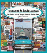 The Route 66 St. Louis Cookbook: The Mother Lode of Recipes from the Mother Road