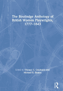 The Routledge Anthology of British Women Playwrights, 1777-1843