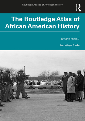 The Routledge Atlas of African American History - Earle, Jonathan