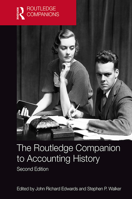 The Routledge Companion to Accounting History - Edwards, John Richard (Editor), and Walker, Stephen (Editor)