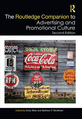 The Routledge Companion to Advertising and Promotional Culture - West, Emily (Editor), and McAllister, Matthew P (Editor)