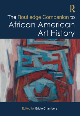 The Routledge Companion to African American Art History - Chambers, Eddie (Editor)