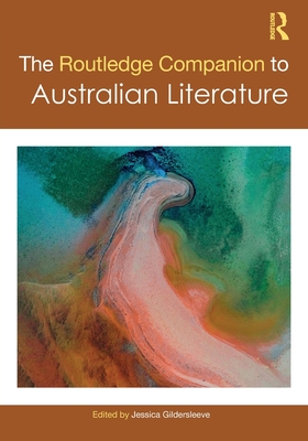 The Routledge Companion to Australian Literature - Gildersleeve, Jessica (Editor)