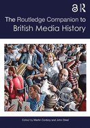 The Routledge Companion to British Media History