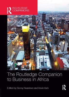 The Routledge Companion to Business in Africa - Nwankwo, Sonny (Editor), and Ibeh, Kevin (Editor)