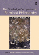 The Routledge Companion to Feminist Philosophy