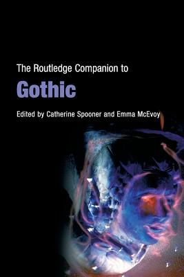 The Routledge Companion to Gothic - Spooner, Catherine (Editor), and McEvoy, Emma (Editor)