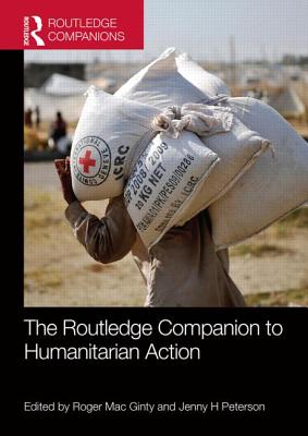 The Routledge Companion to Humanitarian Action - Mac Ginty, Roger, and Peterson, Jenny H