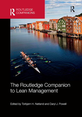 The Routledge Companion to Lean Management - Netland, Torbjorn H (Editor), and Powell, Daryl J (Editor)