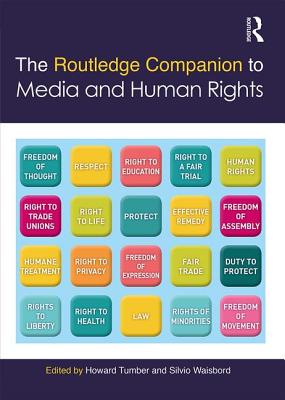 The Routledge Companion to Media and Human Rights - Tumber, Howard (Editor), and Waisbord, Silvio (Editor)