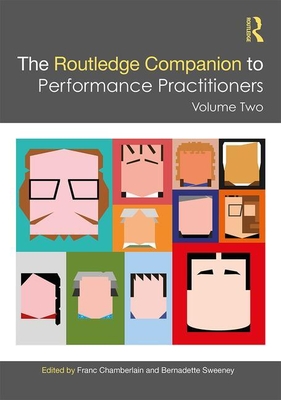 The Routledge Companion to Performance Practitioners: Volume Two - Chamberlain, Franc (Editor), and Sweeney, Bernadette (Editor)