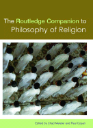 The Routledge Companion to Philosophy of Religion - Meister, Chad (Editor), and Copan, Paul, Ph.D. (Editor)