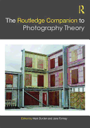 The Routledge Companion to Photography Theory