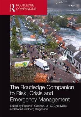 The Routledge Companion to Risk, Crisis and Emergency Management - Gephart, Jr., Robert P. (Editor), and Miller, C. Chet (Editor), and Svedberg Helgesson, Karin (Editor)