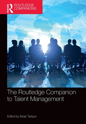 The Routledge Companion to Talent Management - Tarique, Ibraiz (Editor)