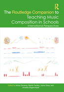 The Routledge Companion to Teaching Music Composition in Schools: International Perspectives
