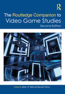 The Routledge Companion to Video Game Studies