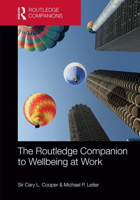 The Routledge Companion to Wellbeing at Work - Cooper, Cary (Editor), and Leiter, Michael (Editor)