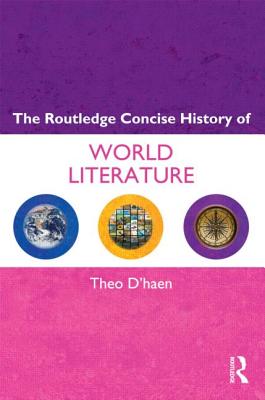 The Routledge Concise History of World Literature - D'Haen, Theo