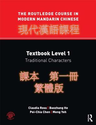 The Routledge Course in Modern Mandarin Chinese: Textbook Level 1, Traditional Characters - Ross, Claudia, and He, Baozhang, and Chen, Pei-Chia