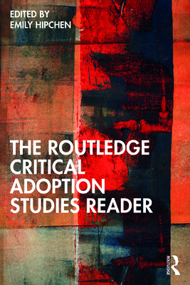 The Routledge Critical Adoption Studies Reader - Hipchen, Emily (Editor)