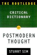 The Routledge Critical Dictionary of Postmodern Thought