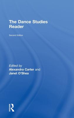 The Routledge Dance Studies Reader - Giersdorf, Jens Richard (Editor), and Wong, Yutian (Editor)